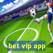 bet vip app